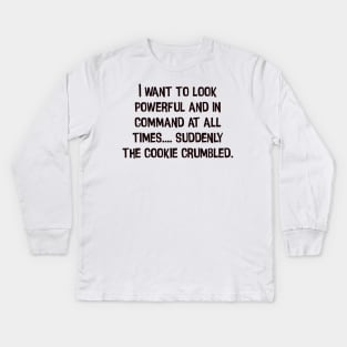 I'm powerful and in command but cookie!! - Chris Evert Kids Long Sleeve T-Shirt